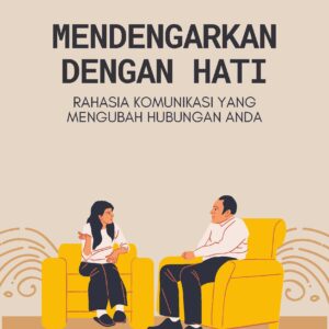 Mendengarkan dengan hati: rahasia komunikasi yang mengubah hubungan anda