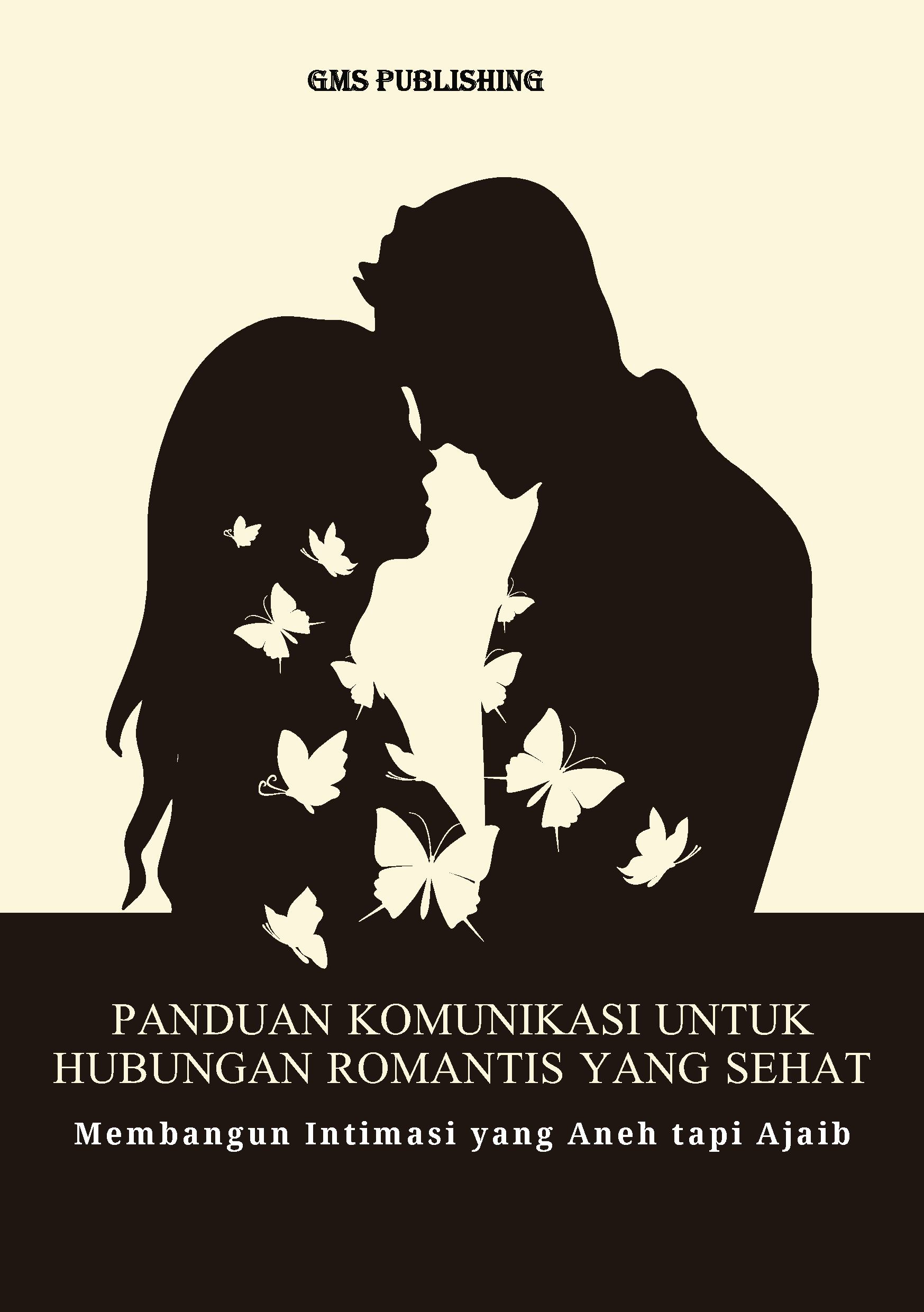 Panduan komunikasi untuk hubungan romantis yang sehat: membangun intimasi yang aneh tapi ajaib