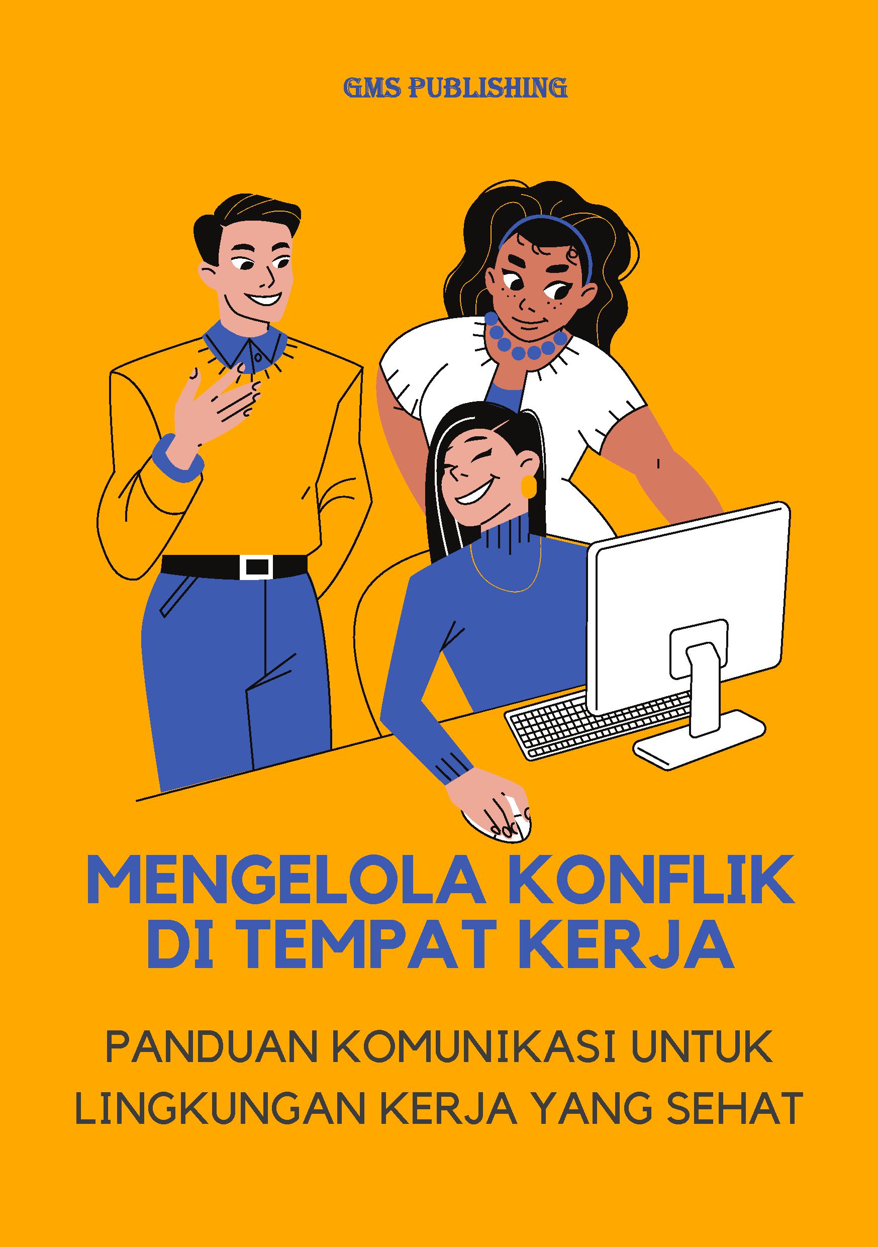 Mengelola konflik di tempat kerja: panduan komunikasi untuk lingkungan kerja yang sehat