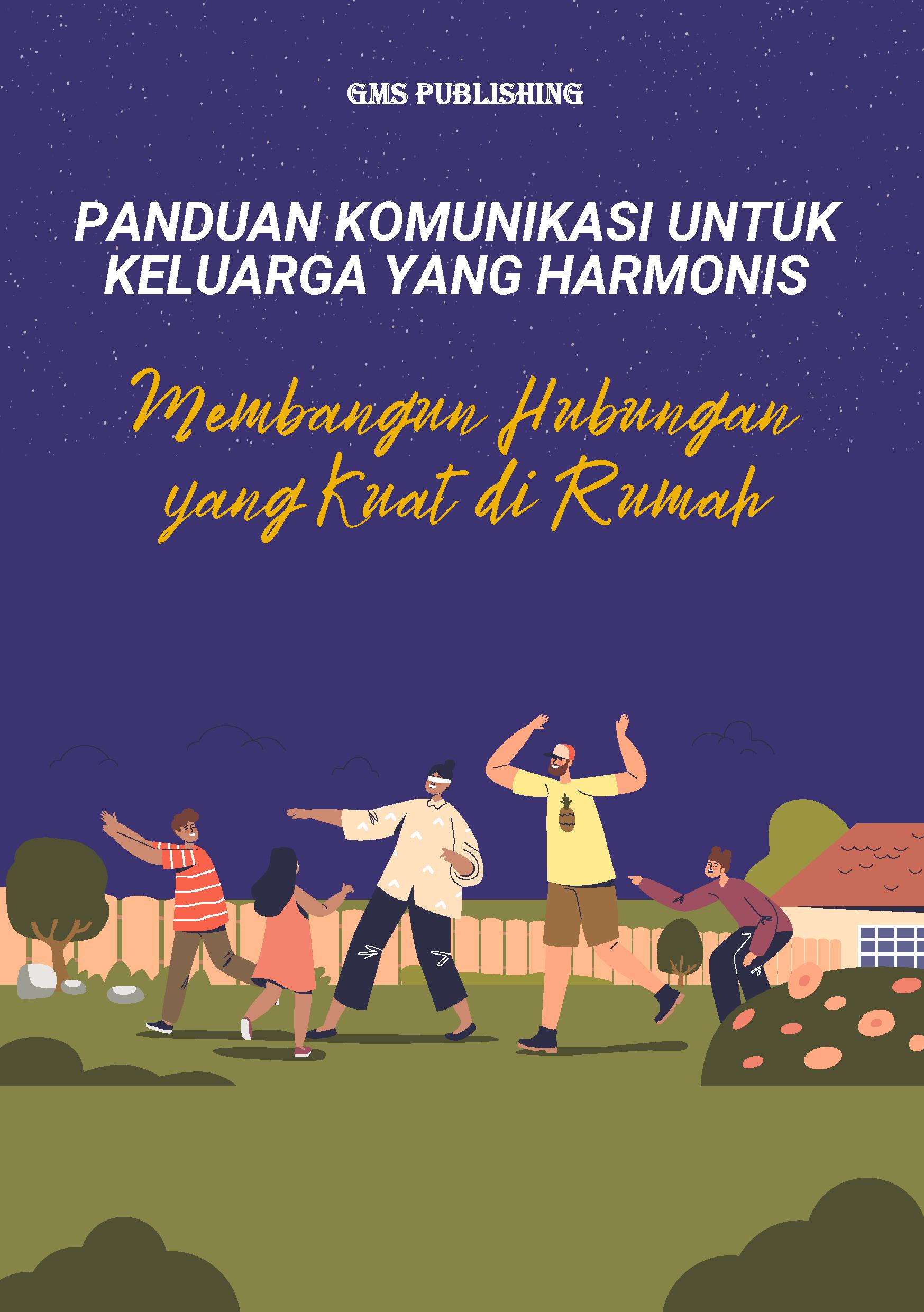 Panduan komunikasi untuk keluarga yang harmonis: membangun hubungan yang kuat di rumah