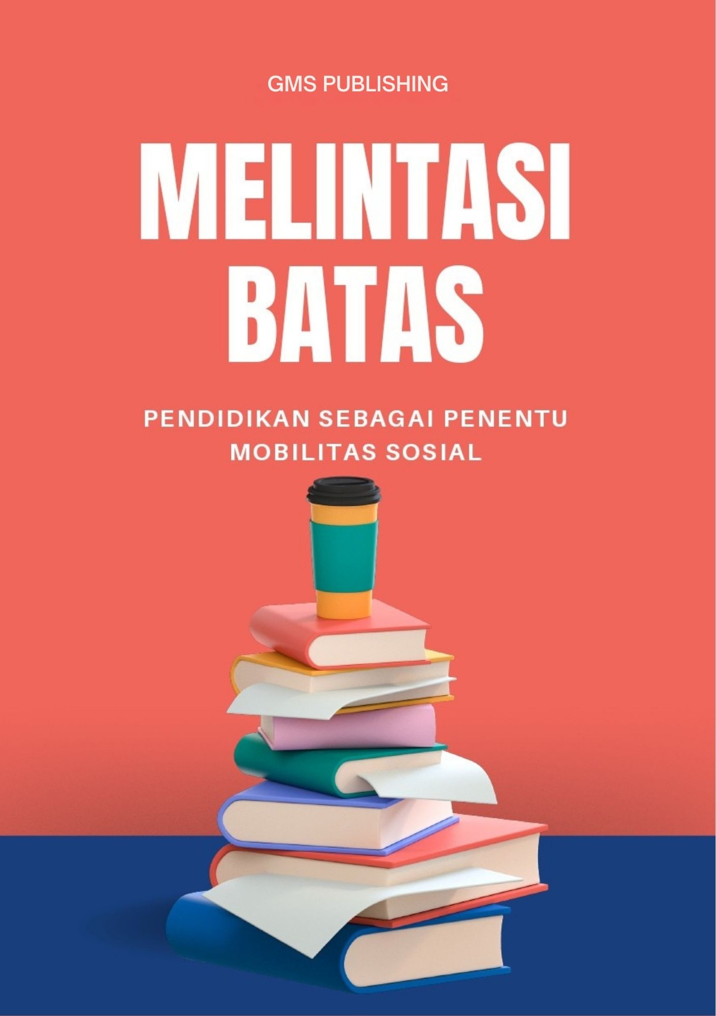 Melintasi batas : pendidikan sebagai penentu mobilitas sosial