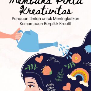Membuka pintu kreativitas: panduan ilmiah untuk meningkatkan kemampuan berpikir kreatif