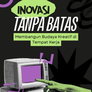 Inovasi tanpa batas: membangun budaya kreatif di tempat kerja