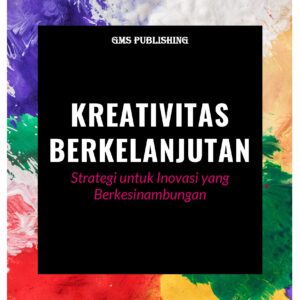 Kreativitas berkelanjutan: strategi untuk inovasi yang berkesinambungan