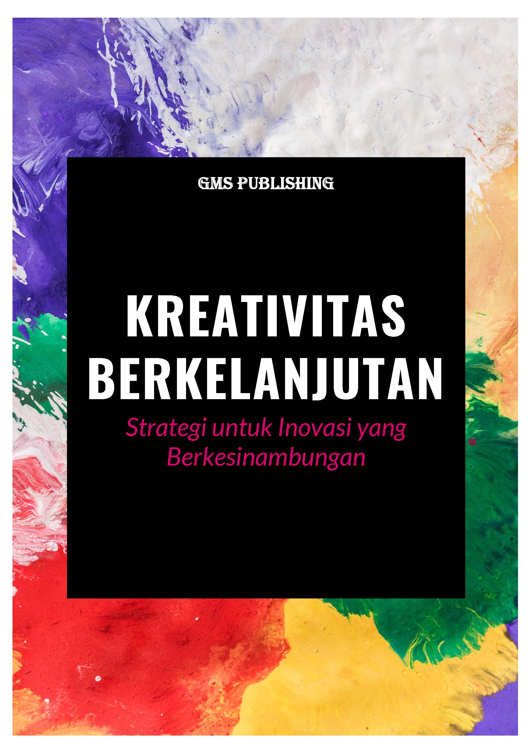 Kreativitas berkelanjutan: strategi untuk inovasi yang berkesinambungan