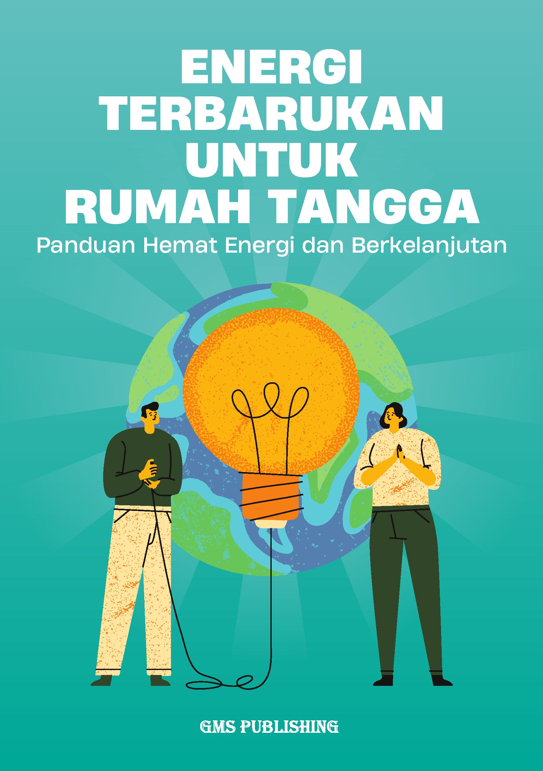 Energi terbarukan untuk rumah tangga: panduan hemat energi dan berkelanjutan