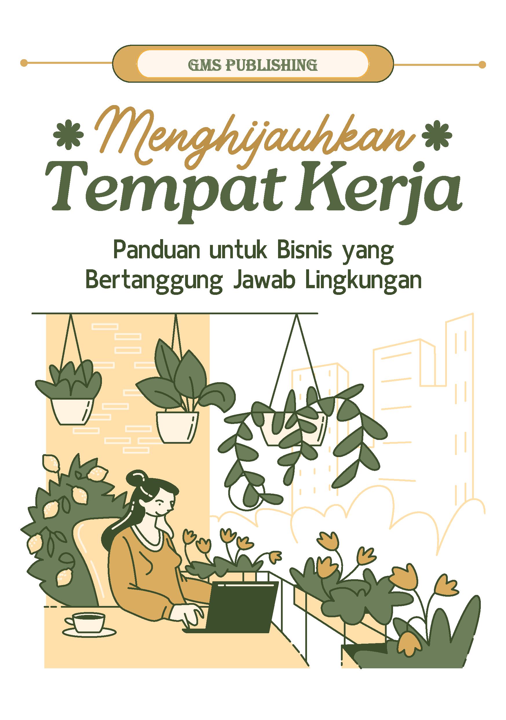 Menghijaukan tempat kerja: panduan untuk bisnis yang bertanggung jawab lingkungan