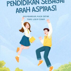 Pendidikan sebagai arah aspirasi : membangun masa depan yang lebih cerah