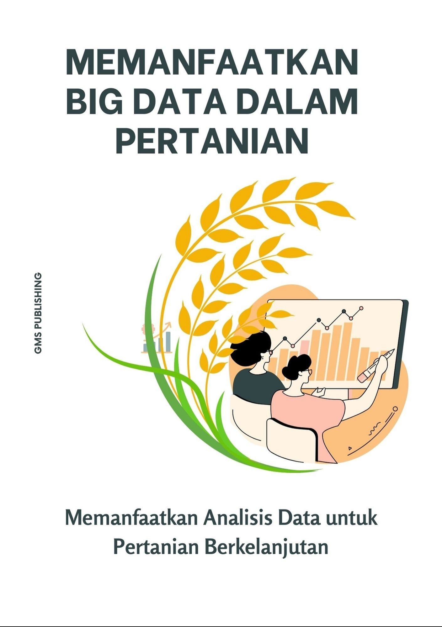 Memanfaatkan big data dalam pertanian : memanfaatkan analisis data untuk pertanian berkelanjutan